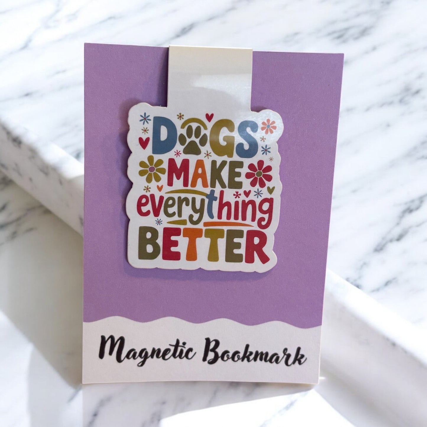 Dogs make everything better Magnetic bookmark, Page Saver, Book Lover Gift